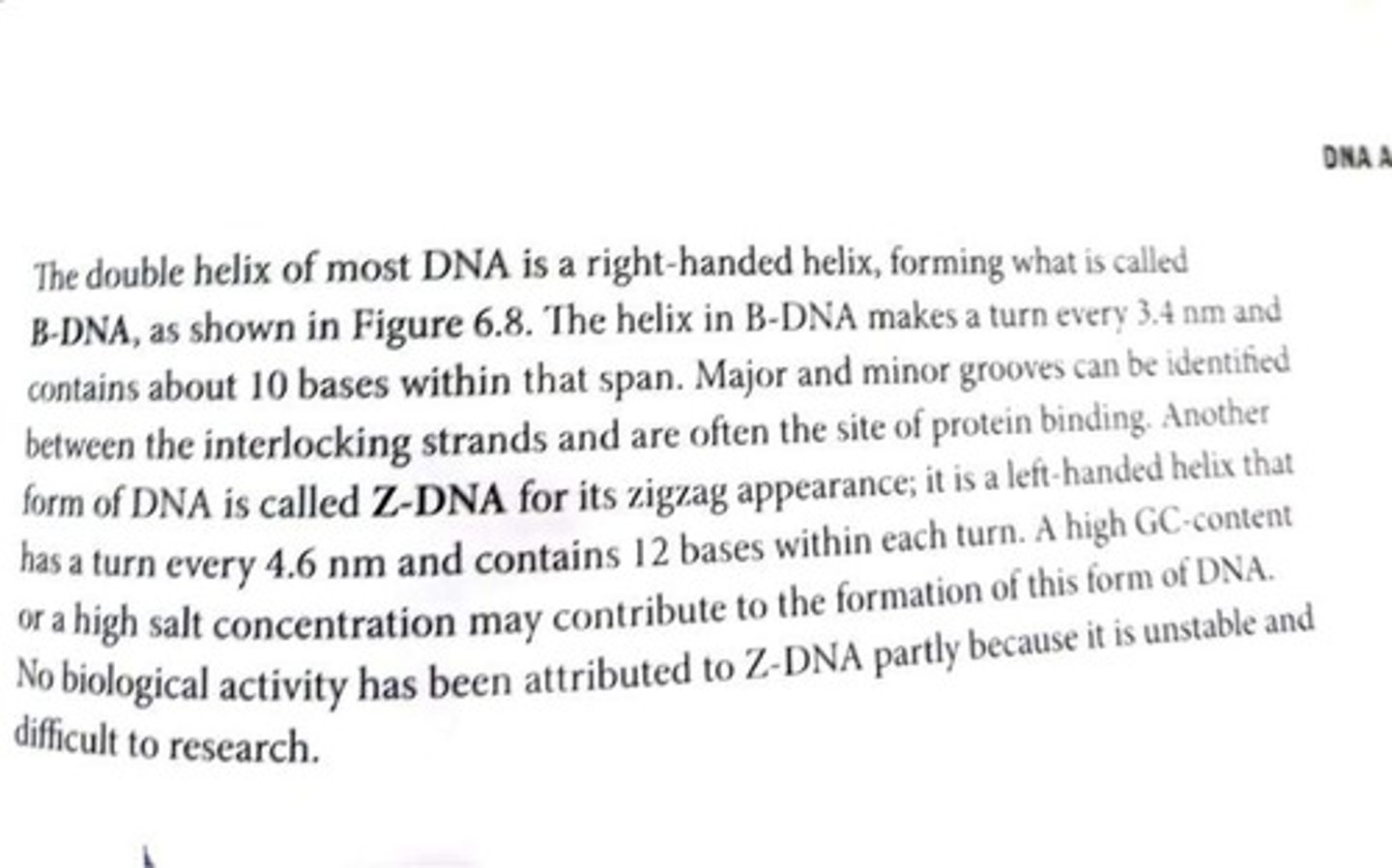 <p>Right-handed double helix with 3.4 nm turn.</p>