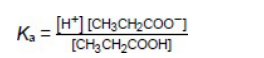 <p>See image (1) </p><p>[CH<sub>3</sub>CH<sub>2</sub>COOH] = [CH<sub>3</sub>CH<sub>2</sub>COO<sup>-</sup> ] (1) </p><p>K<sub>a</sub>=[H<sup>+</sup>] (1) </p>