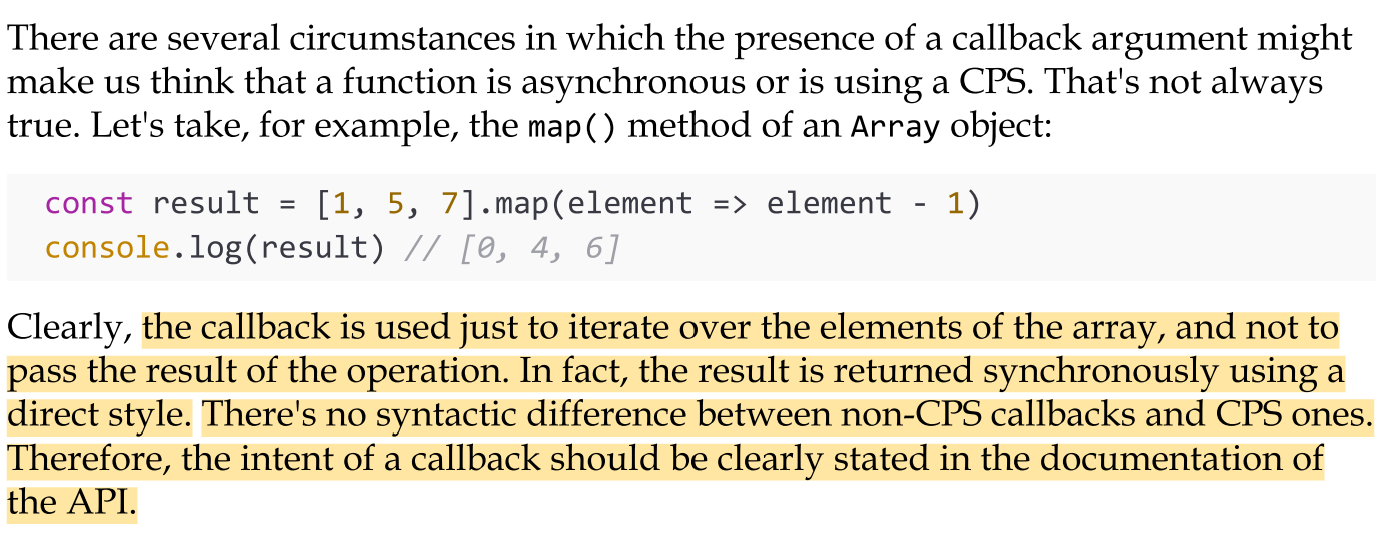 <p>There are several circumstances in which the presence of a callback argument might make us think that a function is asynchronous or is using a CPS. That's not always true.</p>