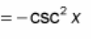<p>? = - csc²(x)</p>