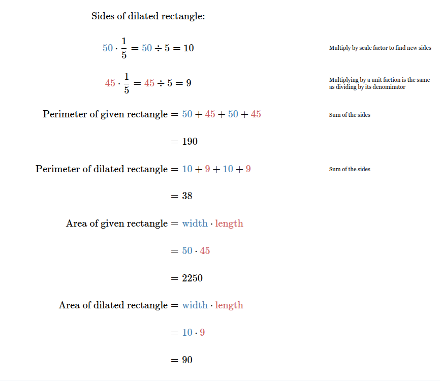 <p><span><span>Perimeter of given rectangle = </span></span><span style="font-family: KaTeX_Main, &quot;Times New Roman&quot;, serif; line-height: 1.2; font-size: 1.21em;"><span>190</span></span><span><span> units.</span></span><br><span><span>Area of given rectangle = </span></span><span style="font-family: KaTeX_Main, &quot;Times New Roman&quot;, serif; line-height: 1.2; font-size: 1.21em;"><span>2250</span></span><span><span> units</span></span><sup>2</sup><span><span>.</span></span><br><span><span>Perimeter of dilated rectangle = </span></span><span style="font-family: KaTeX_Main, &quot;Times New Roman&quot;, serif; line-height: 1.2; font-size: 1.21em;"><span>38[</span></span><span><span> units.</span></span><br><span><span>Area of dilated rectangle = </span></span><span style="font-family: KaTeX_Main, &quot;Times New Roman&quot;, serif; line-height: 1.2; font-size: 1.21em;"><span>90</span></span><span><span> units</span></span><sup>2</sup><span><span>.</span></span></p>