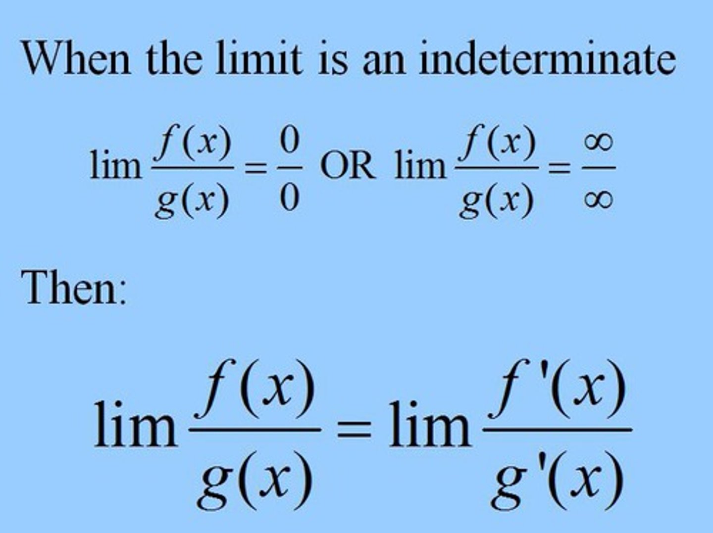 <p>used to find limits when substitution gives you 0/0 or ∞/∞<br><br> find derivative of numerator and denominator separately, then evaluate limit</p>