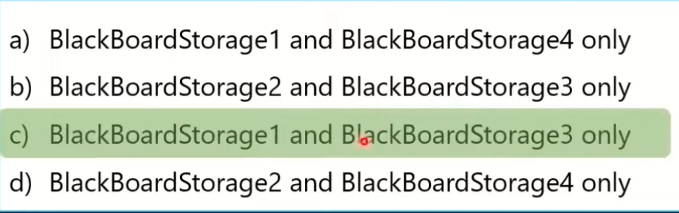 <p>c) BlackBoardStorage1 and BlackBoardStorage3 only</p>