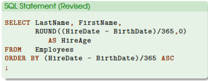 <ul><li><p>example: SELECT ROUND ((HireDate - BirthDate)/365, 0)) AS HireAge</p></li><li><p>use AS to change column name</p></li></ul><p></p>