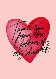 <p>thank you from the bottom on my heart</p>