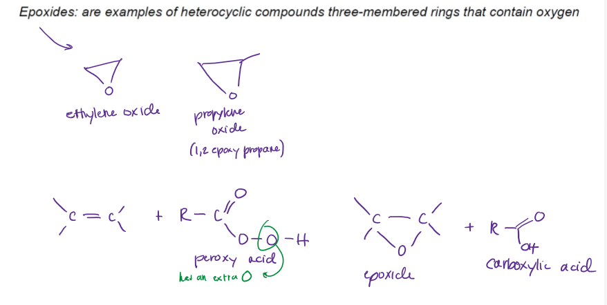 <p>epoxides are heterocyclic compounds, three-membered rings that contain oxygen, requires peroxyacetic acid or MCPBA</p>