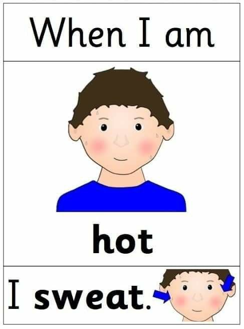 <p>when I am hot, I sweat</p>