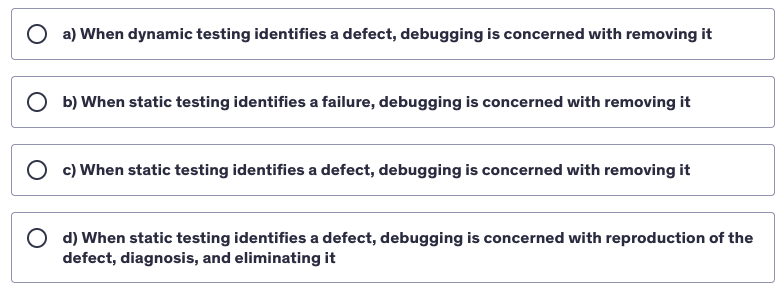 <p>Which of the following statements BEST describes the difference between testing and debugging?</p>