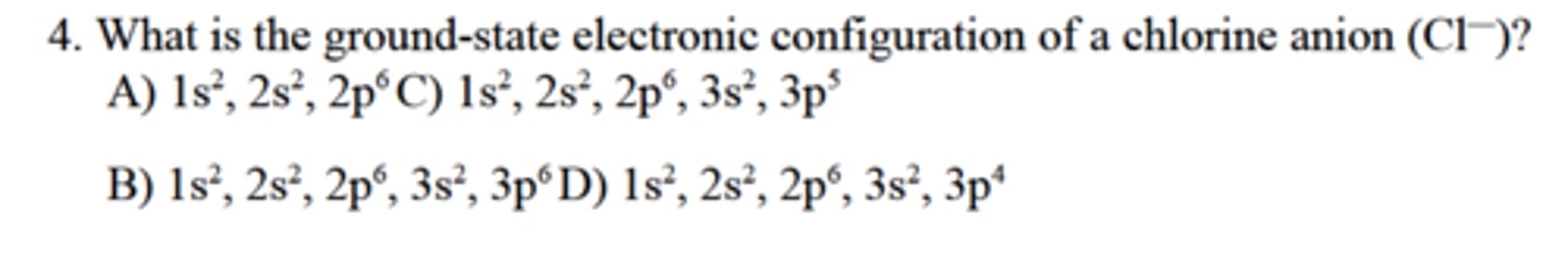 <p>What is the ground-state electronic configuration of a chlorine anion (Cl—)?</p>