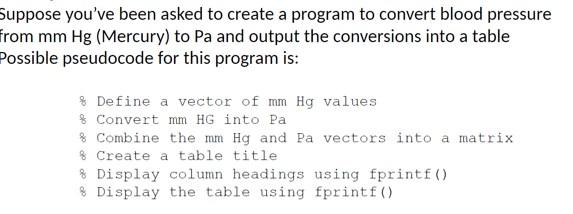 <p>Verbal description of your plan for writing a program</p><p>Written in English or as a combination of MATLAB code and English</p>
