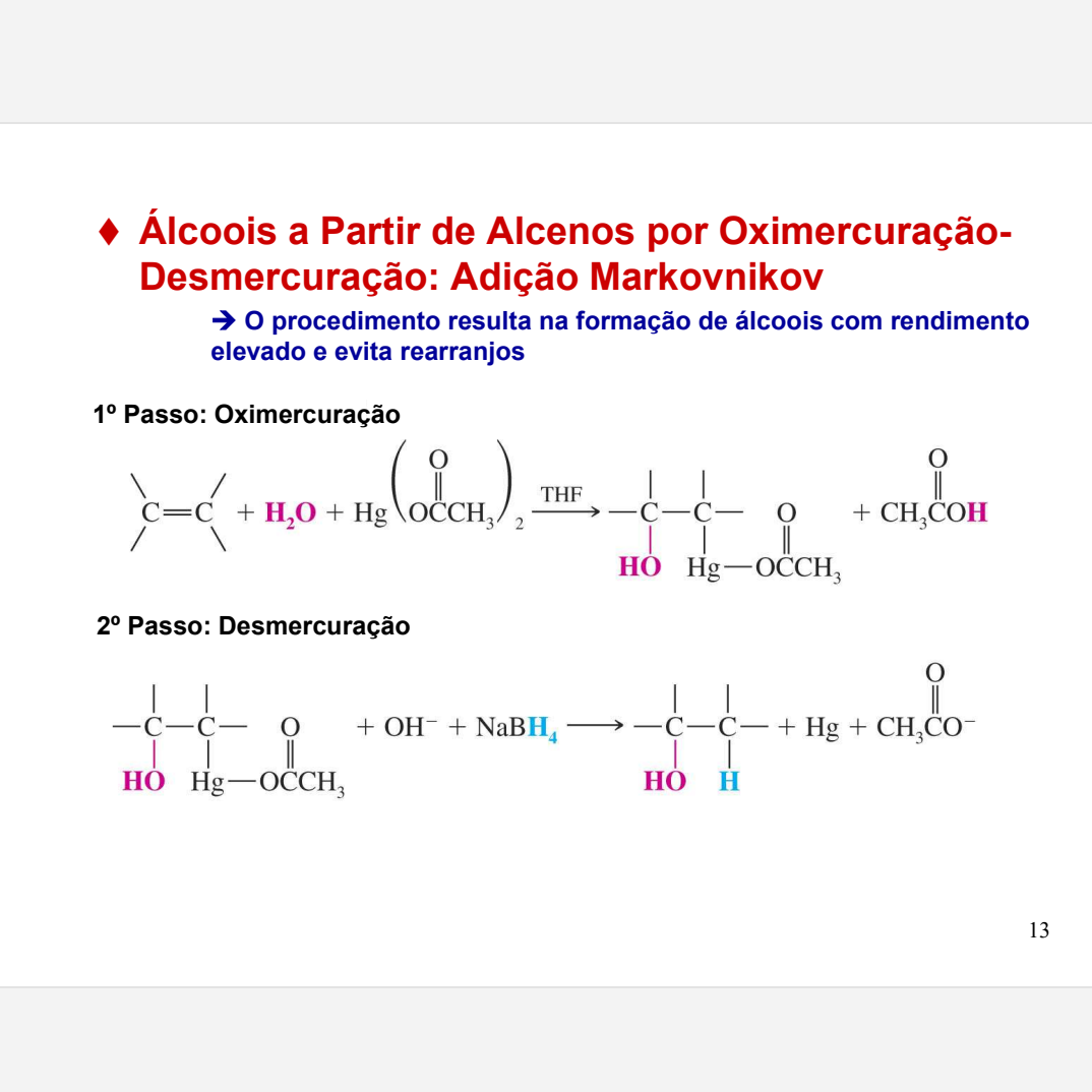 <p>O procedimento resulta na formação de alcoois com rendimento elevado e evita rerranjos </p>