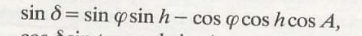 <p>sin δ = sin <span>φ . sin h - cos φ . cos h . cos A</span></p>