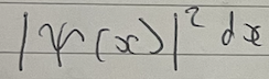 <p>It is the probability of finding a particle between x and x+dx</p>