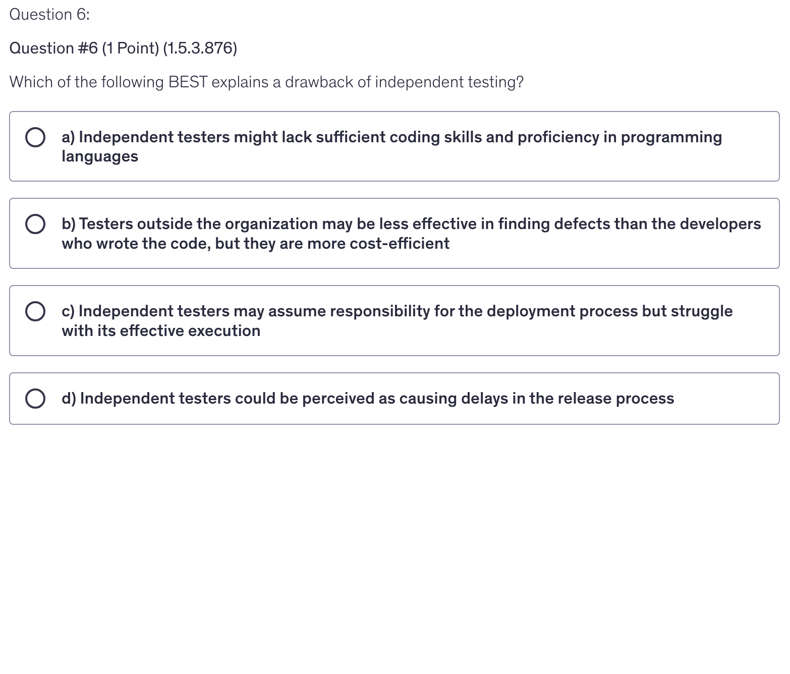 <p>Which of the following BEST explains a drawback of independent testing?</p>