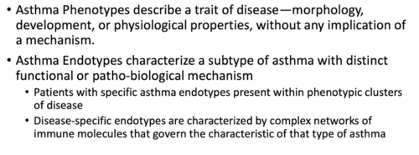 <p>endotype: mechanism behind asthma</p><p>- TH2 high or TH2 low</p><p>phenotype: how asthma presents</p><p>- early onset allergic, AERD, late onset, with obesity, excercise induced, etc</p>