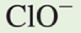 <p>Hypochlorite</p>