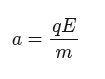 <p><span>If the particle is in the presence of a uniform electric field, the acceleration will be constant.</span></p><p><span>if a charged particle is placed in a non-uniform electric field, the equation for the acceleration is still valid and can be used to calculate the instantaneous acceleration</span></p><p><span>derived from E = F/q</span></p><p><span>unlike force experienced by masses in a gravetational field, which only depend on mass, accelerations experienced by charged particles in an electric field depend on mass and charge </span></p>