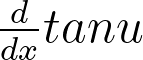 <p>Derivative of tanu</p>