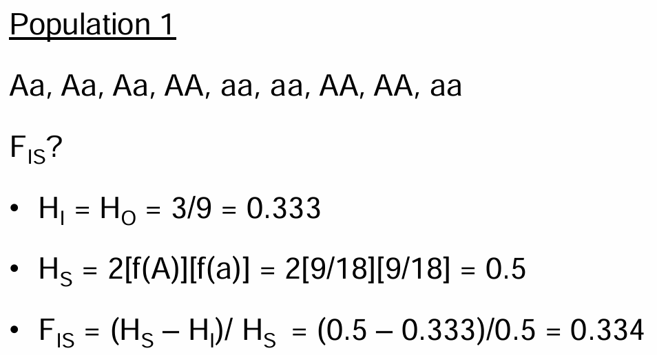 <ul><li><p>H<sub>I</sub> = H<sub>o</sub> = Observed heterozygosity in a population — count # of heterozygotes</p></li><li><p>H<sub>s</sub> = H<sub>E</sub> = Expected heterozygosity in a population based on HWE — H<sub>s</sub> = 2[f(A)][f(a)]</p></li></ul><p></p>