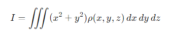 <p>(x<sup>2</sup>+y<sup>2</sup>)= the distance squared from the axis of rotation</p><p>ρ(x,y,z)= the mass density.</p>