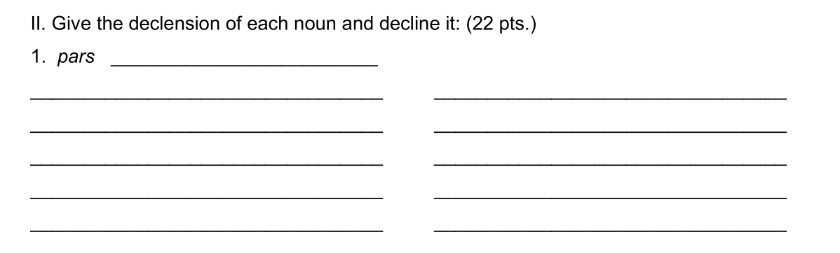 <p>Give the declension of each noun and decline it:</p>