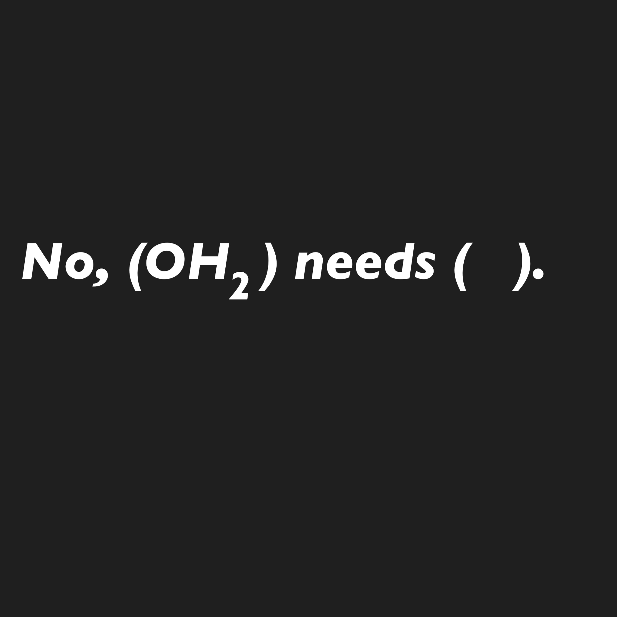 <p>No, (OHv2) needs (  ). </p>