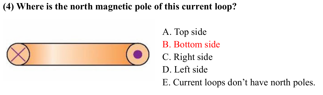 <p></p><p>B. Bottom side</p><p>Using rhr, the fingers should curl into the page from the left side and go out of the page on the right side. This requires the thumb to point down. The magnetic field points to the north pole, which is on the bottom side of the loop. </p>