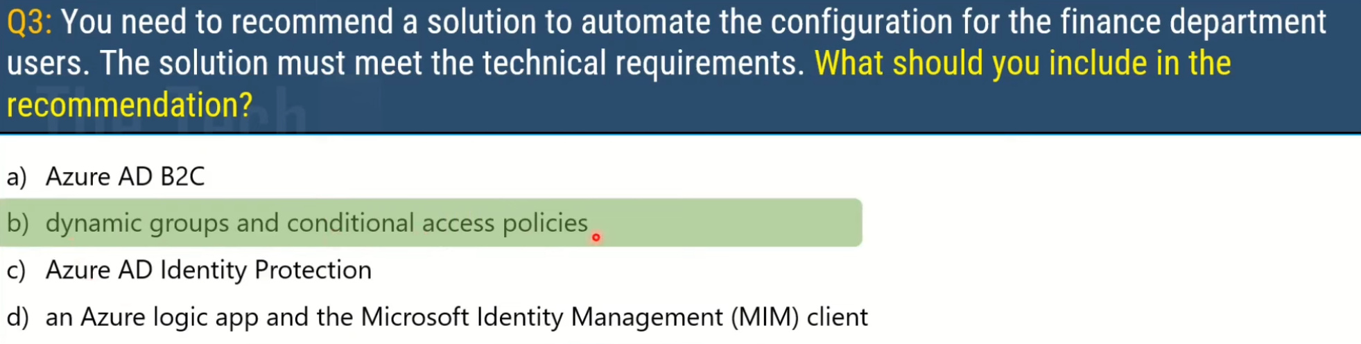 <p>b) dynamic groups and conditional access policies</p>