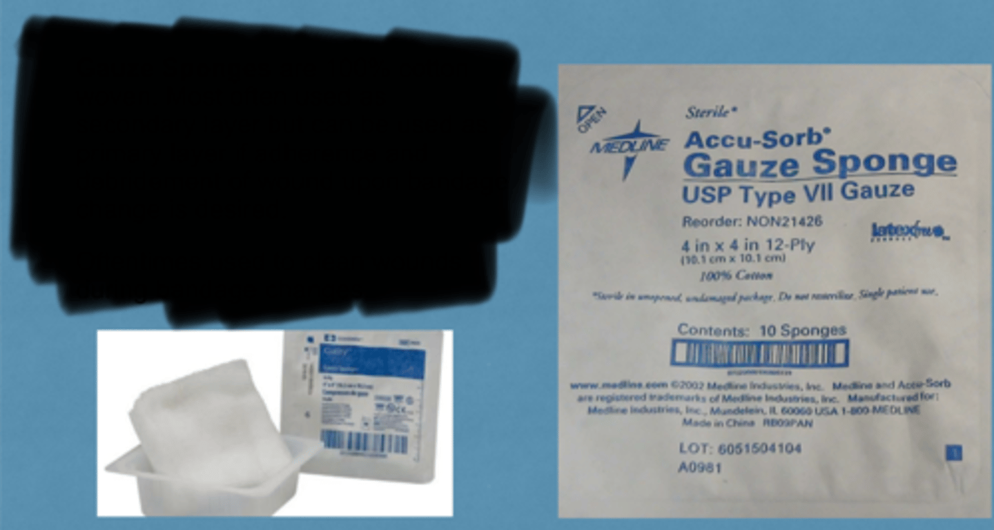 <p>Gauze sponges are 100% woven. Most often are used as a secondary layer but can be used as a primary layer if adherence and debridement of wound upon bandage change is desired. Often times used to clean wounds during bandage changes.</p>