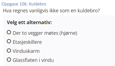 <p>(U-verdi: bank) Hva regnes vanligvis ikke som en kuldebro?</p>