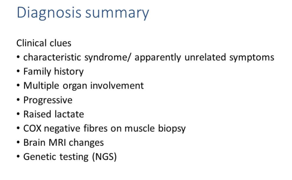 <p>Most mt disorders effect the brain</p><p>Clinical evaluation; biochemical markers (lactate, pyruvate); neuroimaging (MRI/MRS); muscle biopsy histochemistry; DNA testing.</p>