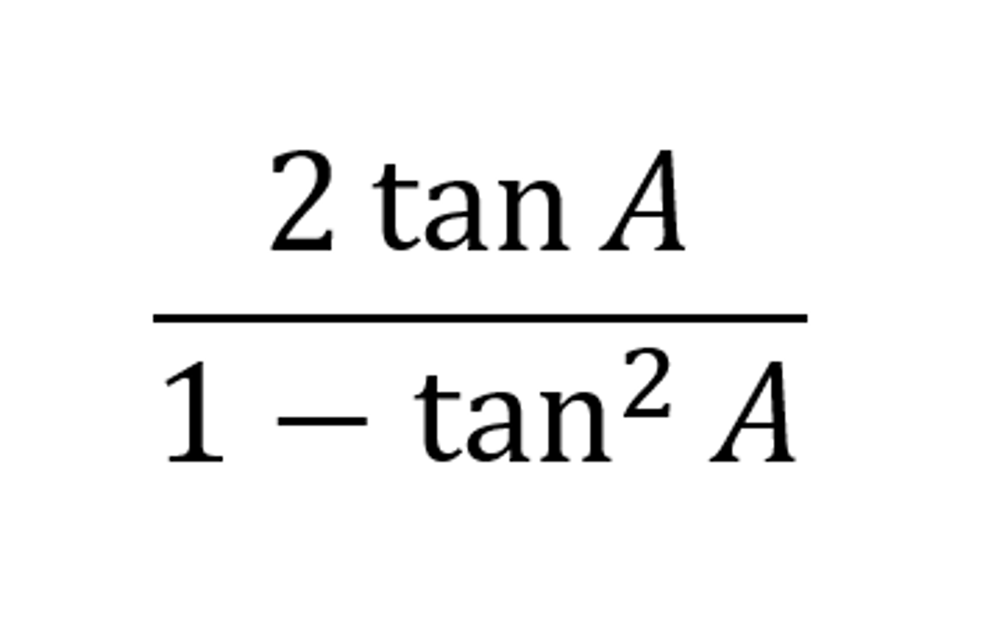 <p>(2 tan A) / (1 - tan² A)</p>