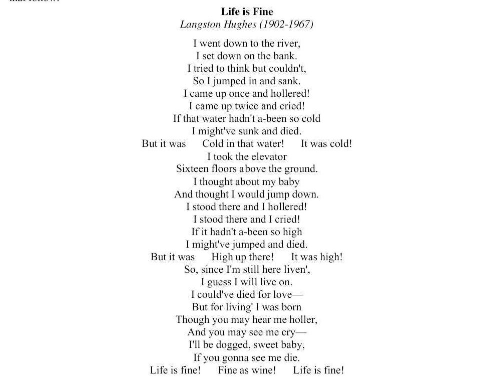 <p>“Life is Fine” is an example of a poem with interesting structure in the lines “But it was Cold in that water! It was cold!”, “But it was High up there! It was high!”, and “Life is fine! Fine as wine! Life is fine!”</p>