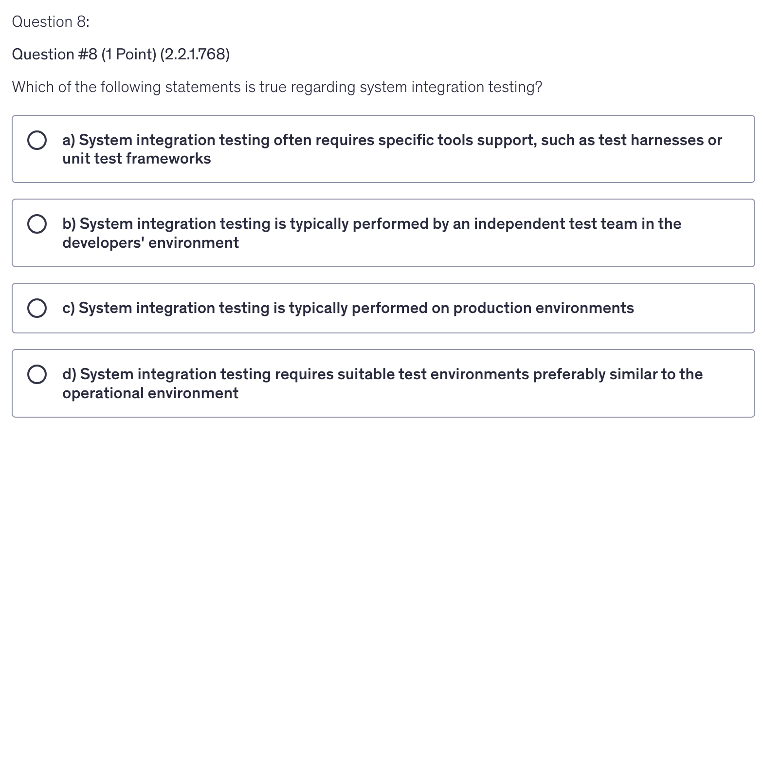 <p>Which of the following statements is true regarding system integration testing?</p>