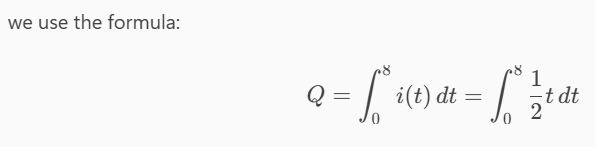 <p><span style="font-size: medium;">Determine the total charge transferred over the time interval of 0 ≤ </span><em>t</em><span style="font-size: medium;"> ≤ 8 s when </span><span style="font-size: inherit;">i(t) =  (</span><span>1/2)</span><span style="font-size: inherit;">t A.</span></p>