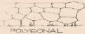 <p>masonry which is contructed with stones having polygonal faces</p>