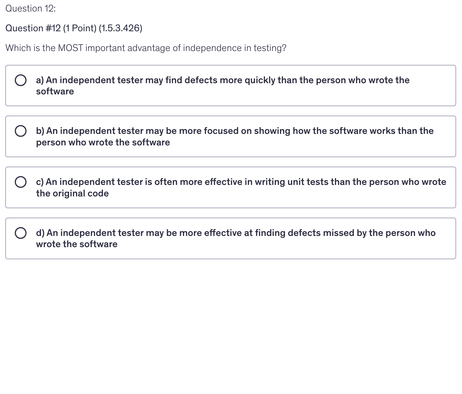 <p>Which is the MOST important advantage of independence in testing?</p>
