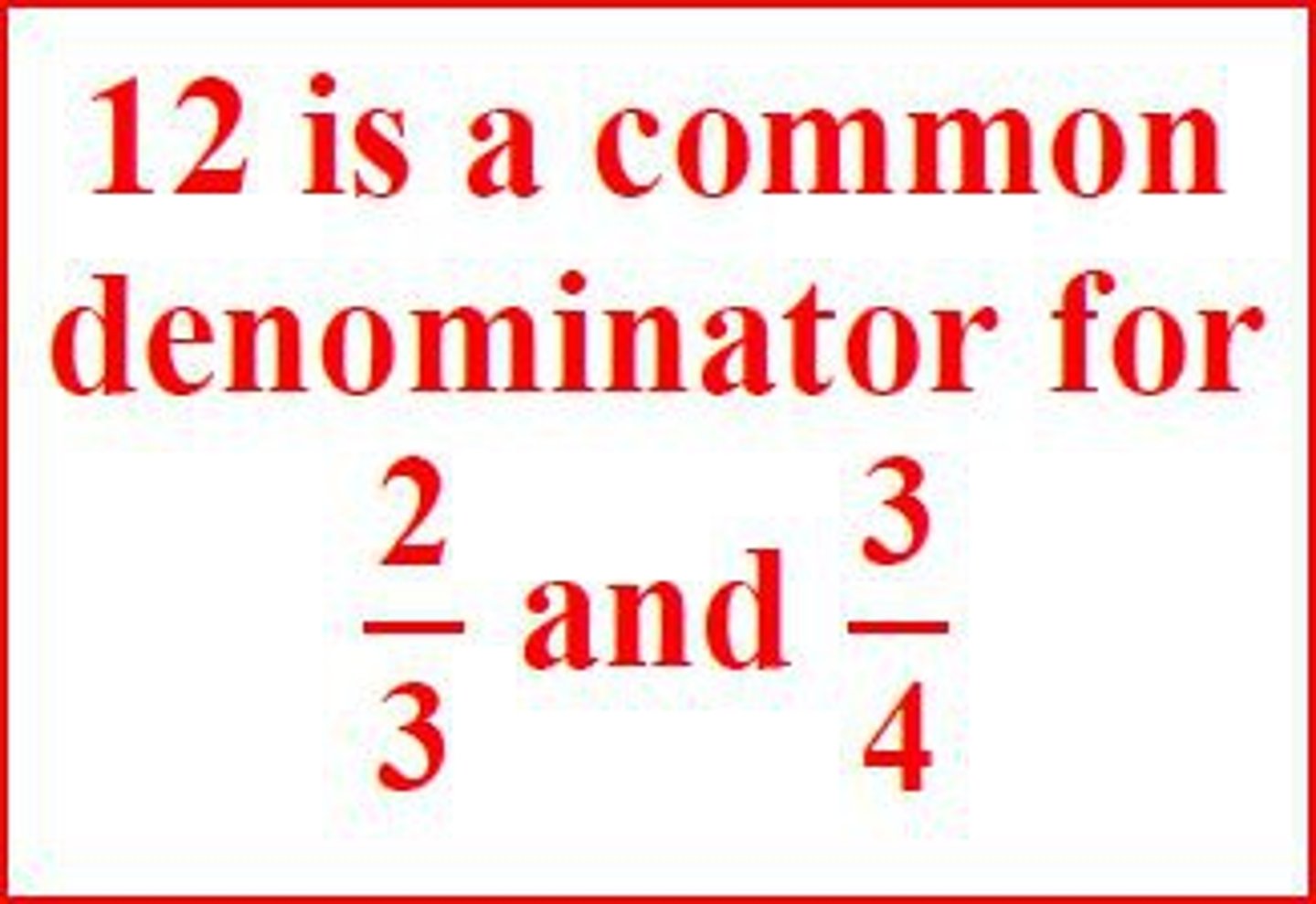 <p>For two or more fractions, a common denominator is a common</p><p>multiple of the denominators.</p>