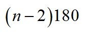 <p>The sum of the measures of the interior angles of a convex n-gon is (n-2)*180</p>