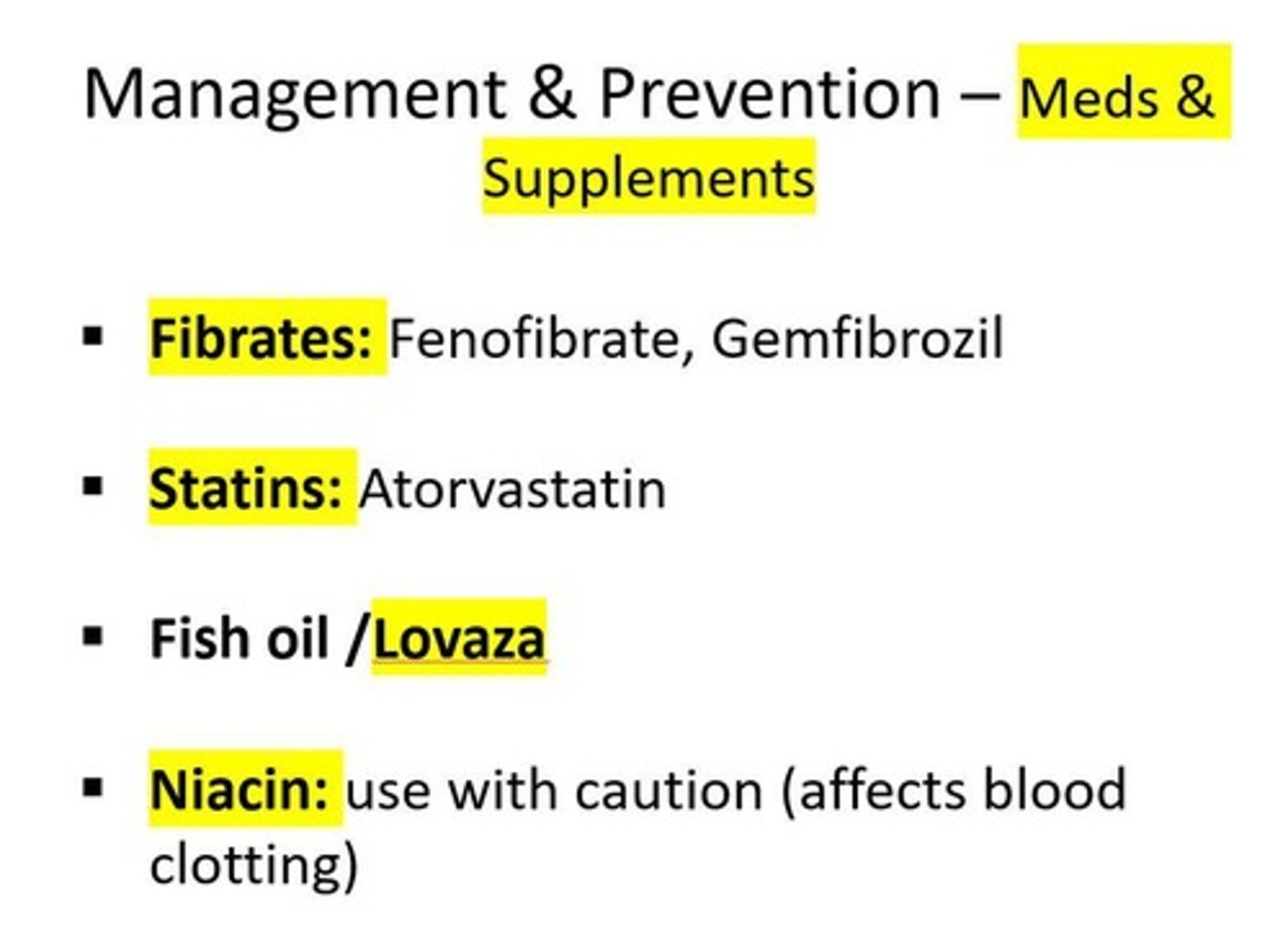 <p>Medications such as Fenofibrate and Gemfibrozil.</p>