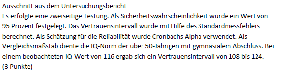 <p>Im Folgenden können Sie zwei kleine Ausschnitte aus einem psychologischen Gutachten einsehen. Welche <strong>Fehler </strong>fallen Ihnen im <strong>Untersuchungsbericht </strong>auf? Bitte benennen und markieren Sie die Fehler, die Sie entdecken können. Bitte formulieren Sie anschließend einen Korrekturvorschlag für den Untersuchungsbericht. Beachten Sie hierbei: Es handelt sich um Ausschnitte, folglich sind sämtliche fehlende Bestandteile keine Fehler. Der Anhang zum Untersuchungsbericht liefert Ihnen zusätzliche Informationen zur Bewertung des Untersuchungsberichts.</p>