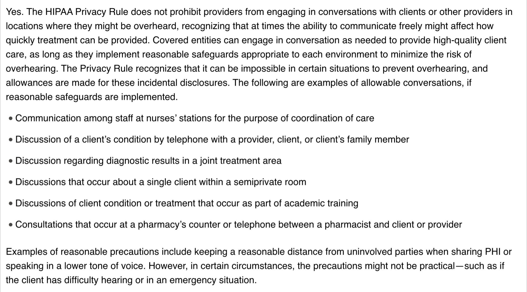 <ul><li><p>Yes, health care providers can engage in confidential conversations in such environments, but they must take reasonable steps to minimize the risk of being overheard. </p></li></ul><p></p>
