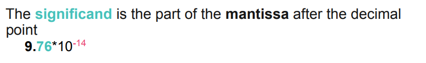 <p>The significand is the part of the mantissa after the decimal point</p>
