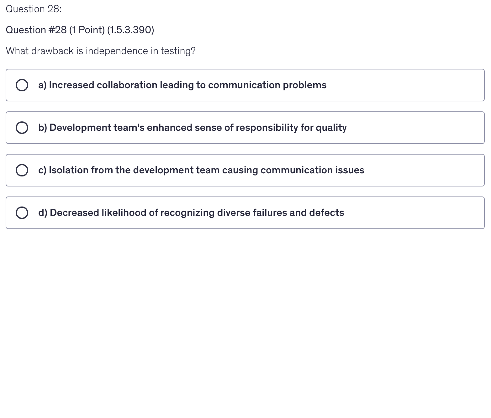 <p>What drawback is independence in testing?</p>
