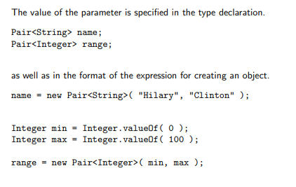 <p>now, typecasting would not be necessary for the generic data structure known as Pair, so the type validation step done at compile-tiime would not be sacrificed but it can enjoy the advantage of being a generic data structure</p><ul><li><p>a Pair declared with Pair&lt;Integer&gt; can only store Integer objs</p></li><li><p>helps detect errors at compile time </p></li></ul><p></p>