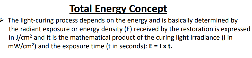 <p>light curing process depends on the energy, this is determined by the radiant exposure/energy density received by the restoration and is the mathematical product of the curing light irradiance and exposure time </p>