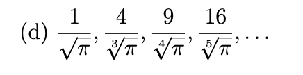 <p>In each part, find a formula for the general term of the sequence, starting with n = 1</p>
