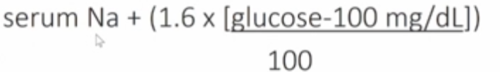 Corrected Na+ = serum Na+ +. ( (glucose serum-100) * 0.016)
-use this if patient is hyperglycemic to get true Na value