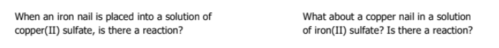 <p>Write the reaction, the oxidation half reaction, the reduction half reaction and the net ionic equation</p><p>Which is better at being reduced (which is the better oxidizing agent) Cu<sup>2+</sup> or Fe<sup>2+</sup>?</p>