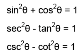 <p>1 - sin²x = cos²x</p><p>1 + tan²x = sec²x </p><p>1 + cot²x = csc²x</p>
